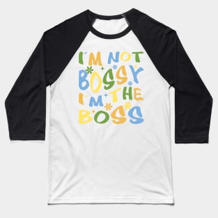 i'm not bossy, i'm boss Baseball T-Shirt